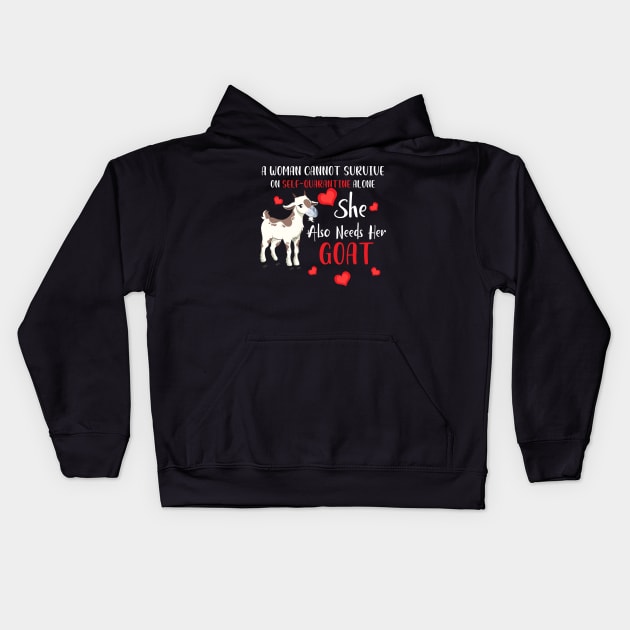 A Woman Cannot Survive On Self-Quarantine Alone Goat Kids Hoodie by Pelman